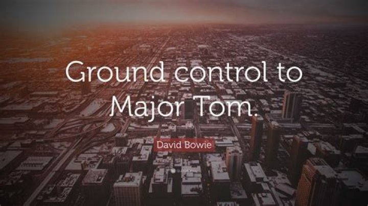 Major Tom to Ground Control: Unraveling the Meaning Behind the Iconic Phrase
